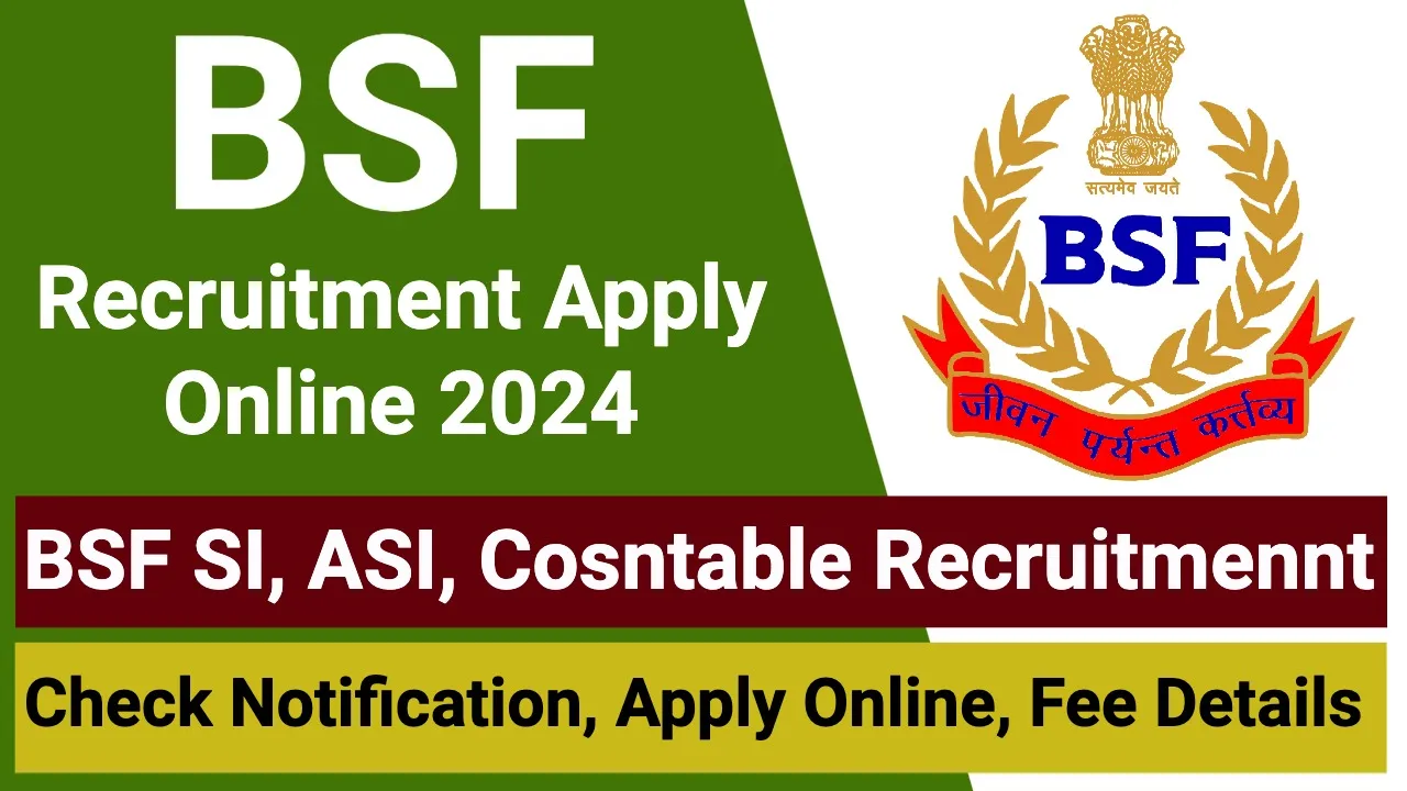 BSF Recruitment 2024, Notification OUT For SI, ASI, Constable Post, Check Apply Online Process,